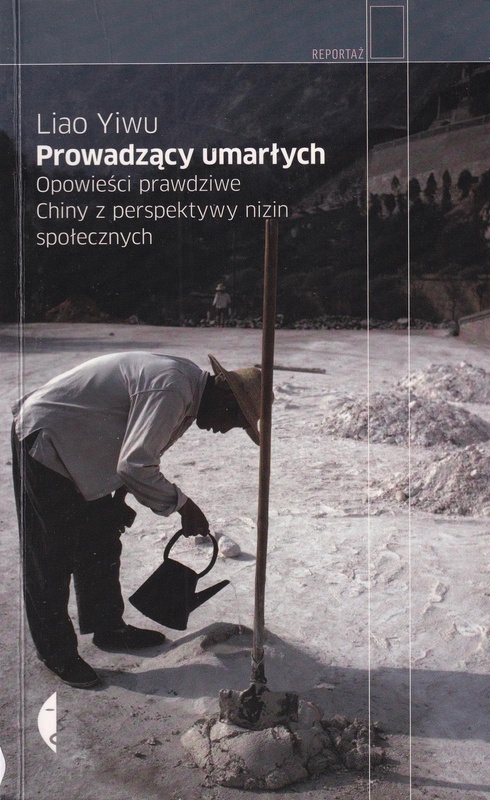 Prowadzący umarłych : opowieści prawdziwe, Chiny z perspektywy nizin społecznych