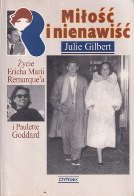 Miłość i nienawiść : życie Ericha Marii Remarque'a i Paulette Goddard