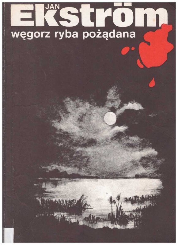 Węgorz ryba pożądana : powieść kryminalna