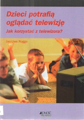 Dzieci potrafią oglądać telewizję : jak korzystać z telewizora?