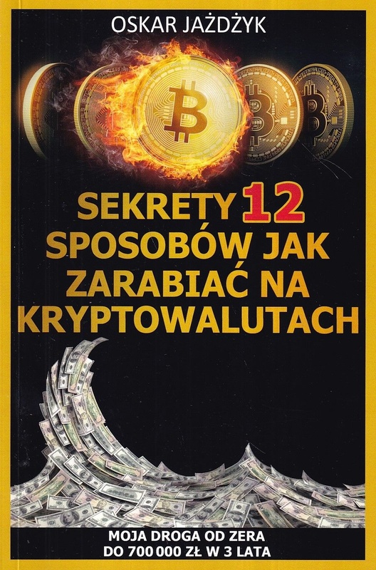 Sekrety 12 sposobów jak zarabiać na kryptowalutach