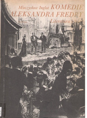 Komedie Aleksandra Fredry : literatura i teatr