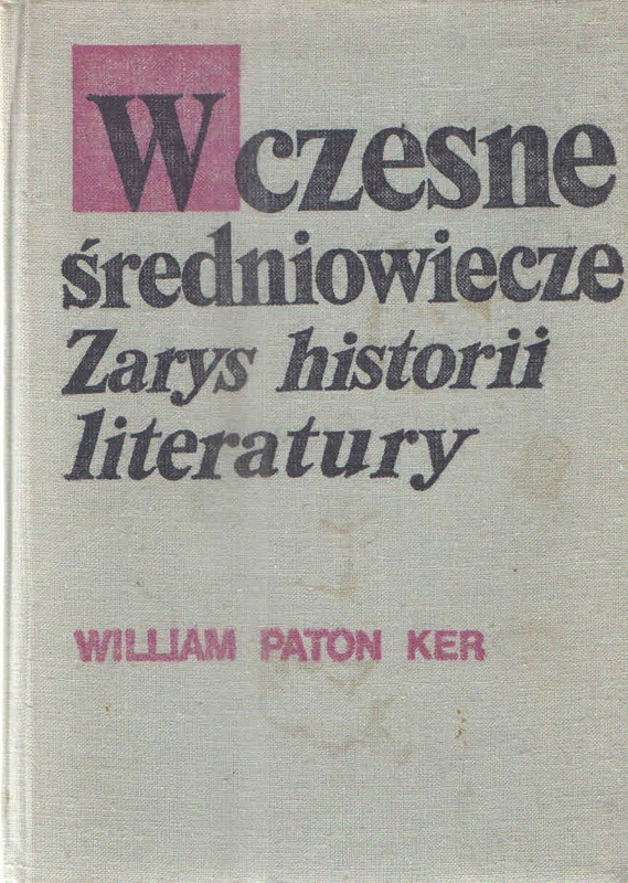 Wczesne średniowiecze : (zarys historii literatury)