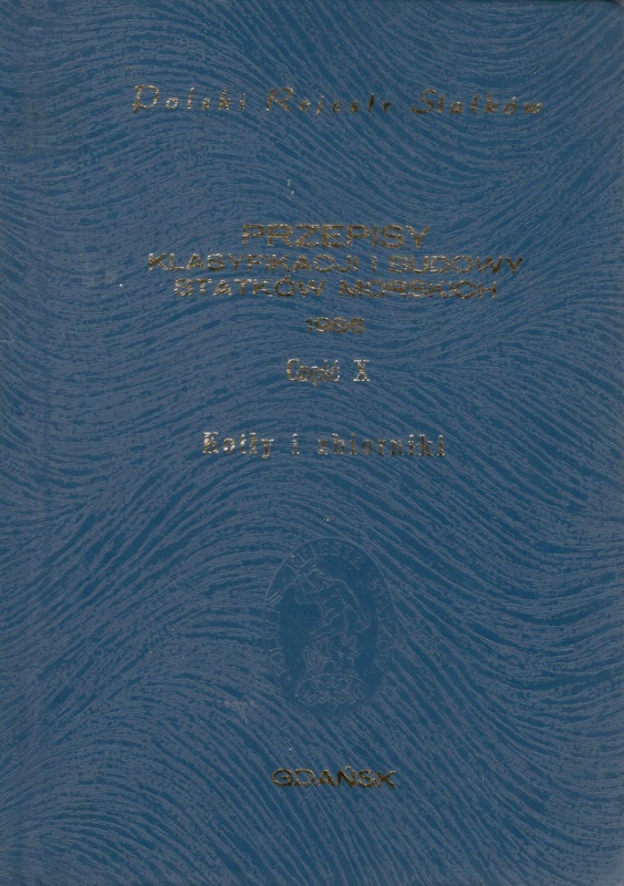 Polski Rejestr Statków - przepisy klasyfikacji i budowy statków morskich [T.10] kotły, zbiorniki ciśnieniowe i wymienniki ciepła
