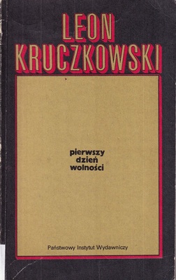 Pierwszy dzień wolności : sztuka w trzech aktach