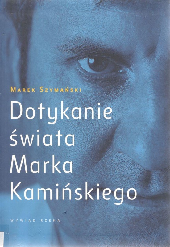 Dotykanie świata Marka Kamińskiego