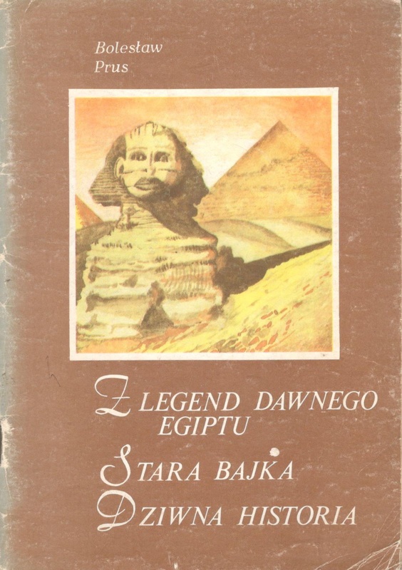 Z legend dawnego Egiptu ; Stara bajka ; Dziwna historia