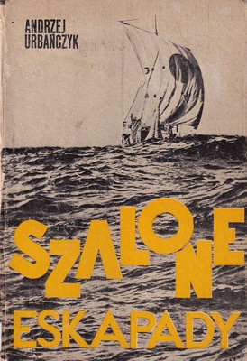 Szalone eskapady : wyprawy na tratwach od Odyseusza do Heyerdahla