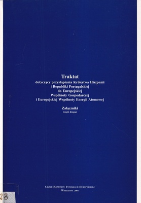 Traktat dotyczący przystąpienia Królestwa Hiszpanii i Republiki Portugalskiej do Europejskiej Wspólnoty Gospodarczej i Europejskiej Wspólnoty Energii Atomowej : załączniki
