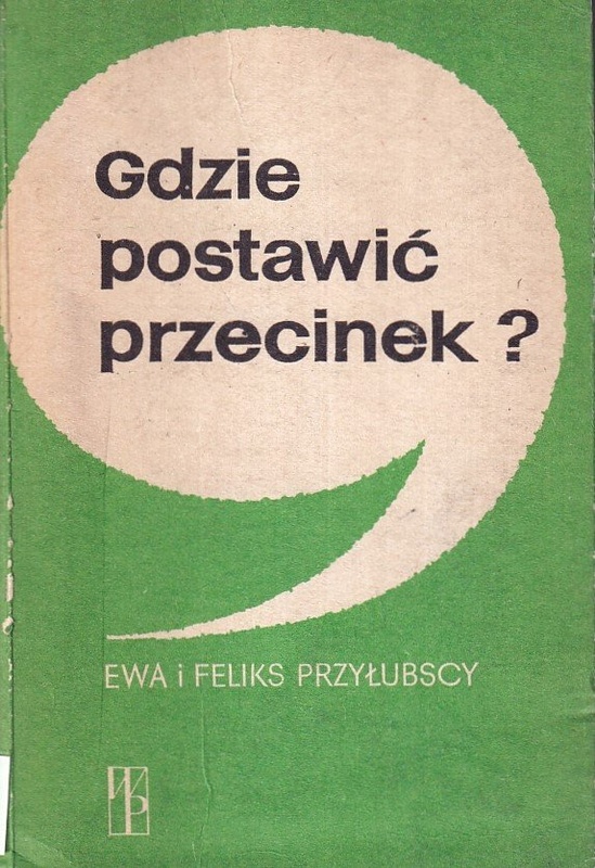 Gdzie postawić przecinek? : poradnik przestankowania ze słowniczkiem