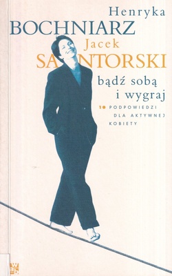 Bądź sobą i wygraj : 10 podpowiedzi dla aktywnej kobiety
