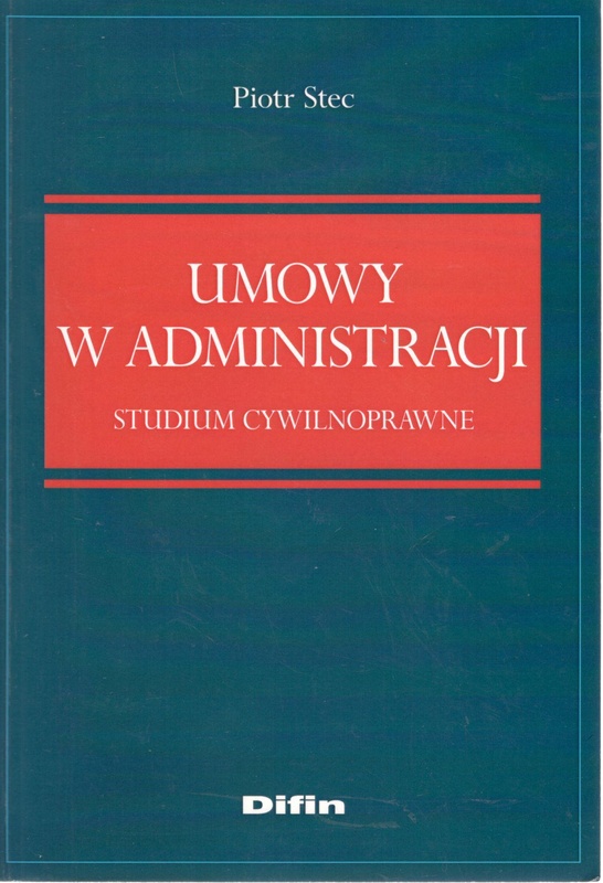 Umowy w administracji : studium cywilnoprawne