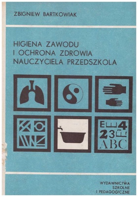 Higiena zawodu i ochrona zdrowia nauczyciela przedszkola : materiały pomocnicze dla słuchaczy zakładów kształcenia nauczycieli przedszkoli