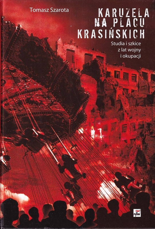 Karuzela na placu Krasińskich : studia i szkice z lat wojny i okupacji
