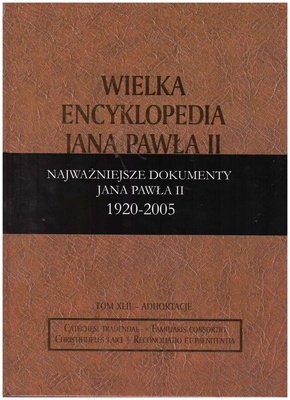 Wielka encyklopedia Jana Pawła II. T. 42, Adhortacje Jana Pawła II: Catechesi tradendae, Familiaris consortio, Christfideles laici, Reconciliatio et paenitentia