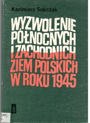 Wyzwolenie północnych i zachodnich ziem polskich w roku 1945