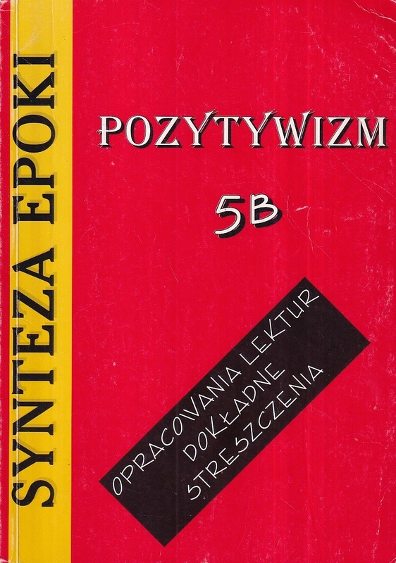 Pozytywizm : opracowania lektur, dokładne streszczenia