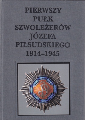 Pierwszy Pułk Szwoleżerów Józefa Piłsudskiego : 1914-1945