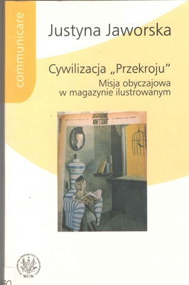 Cywilizacja "Przekroju" : misja obyczajowa w magazynie ilustrowanym