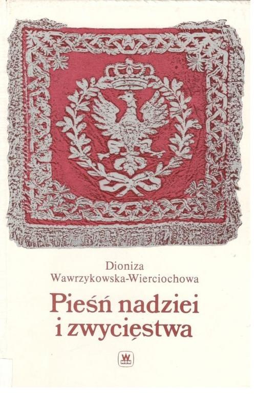 Pieśń nadziei i zwycięstwa : dzieje polskiego hymnu narodowego