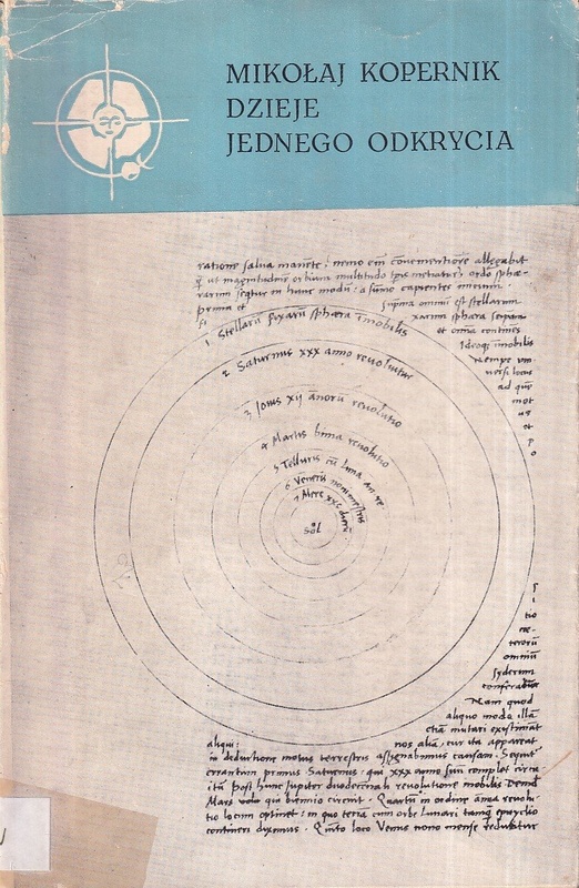 Mikołaj Kopernik : dzieje jednego odkrycia
