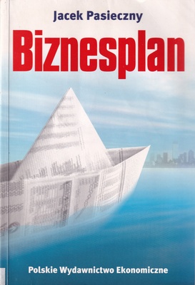 Biznesplan : skuteczne narzędzie pracy przedsiębiorcy