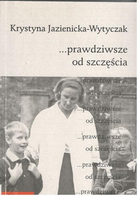 ... prawdziwsze od szczęścia