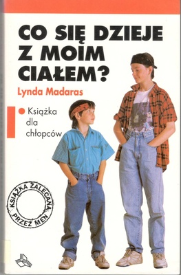 Co się dzieje z moim ciałem? : książka dla chłopców