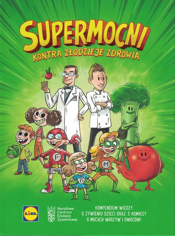 Supermocni kontra złodzieje zdrowia : kompendium wiedzy o żywieniu dzieci oraz 3 komiksy o mocach warzyw i owoców!