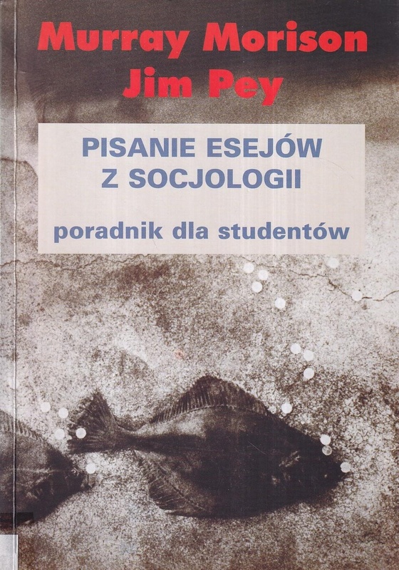 Pisanie esejów z socjologii : poradnik dla studentów