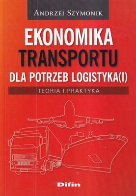 Ekonomika transportu dla potrzeb logistyka(i) : teoria i praktyka