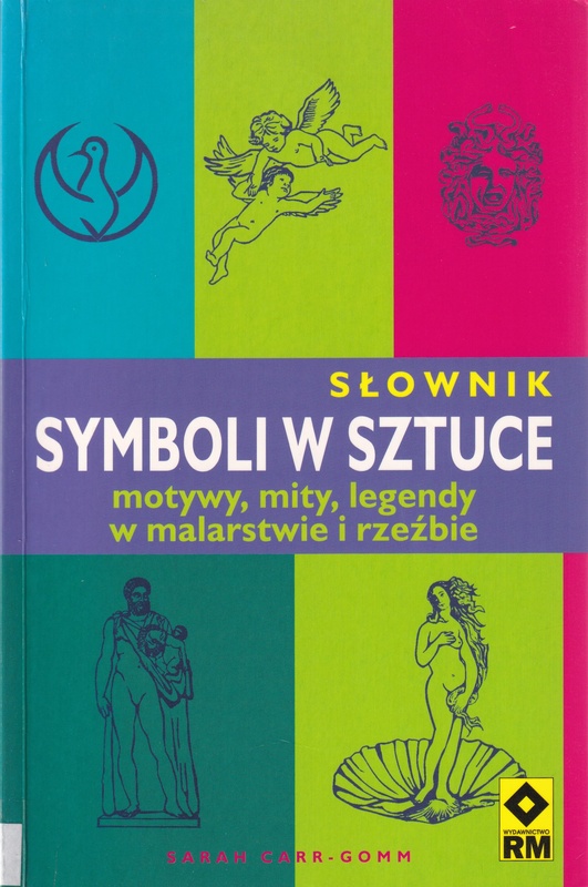 Słownik symboli w sztuce : motywy, mity, legendy w malarstwie i rzeźbie