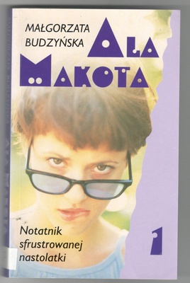 Ala Makota : notatnik sfrustrowanej nastolatki. 1