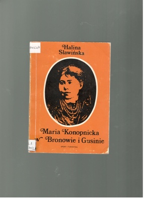 Maria Konopnicka w Bronowie i Gusinie : 70 rocznica śmierci Marii Konpnickiej, XX-lecie Muzeum Marii Konopnickiej w Żarnowcu