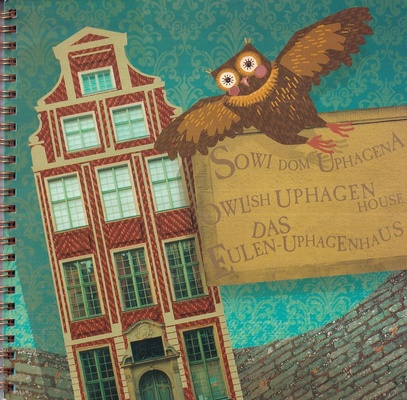 Sowi Dom Uphagena = Owlish Uphagen House = Das Eulen-Uphagenhaus