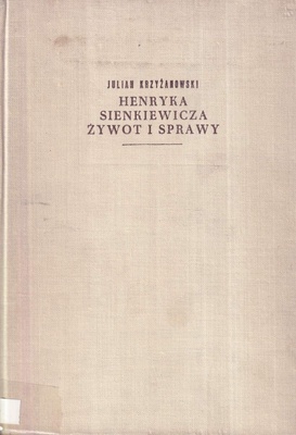 Henryka Sienkiewicza żywot i sprawy