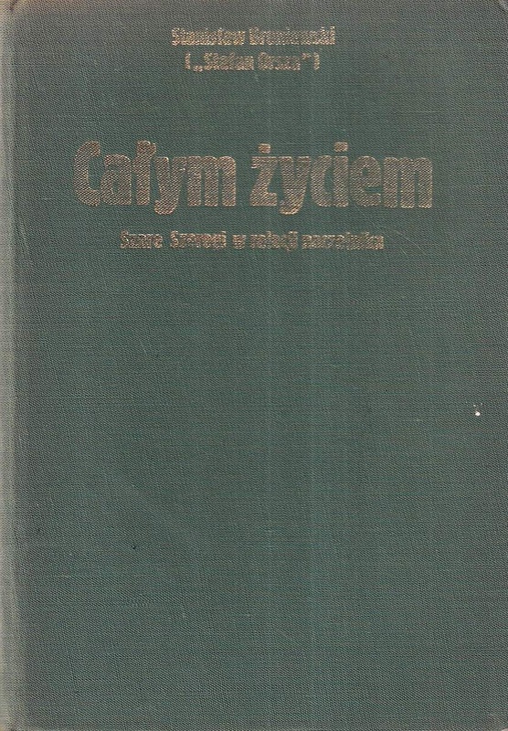 Całym życiem : Szare Szeregi w relacji naczelnika