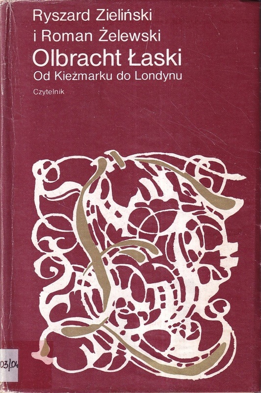 Olbracht Łaski : od Kieżmarku do Londynu