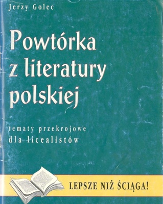 Powtórka z literatury polskiej : tematy przekrojowe dla licealistów