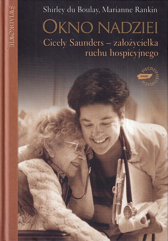 Okno nadziei : Cicely Saunders - założycielka ruchu hospicyjnego