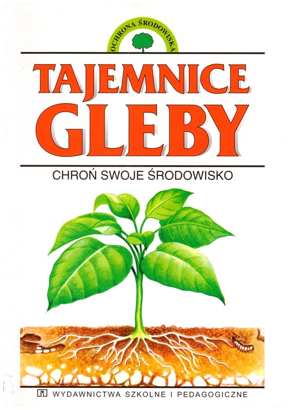 Tajemnice gleby : chroń swoje środowisko