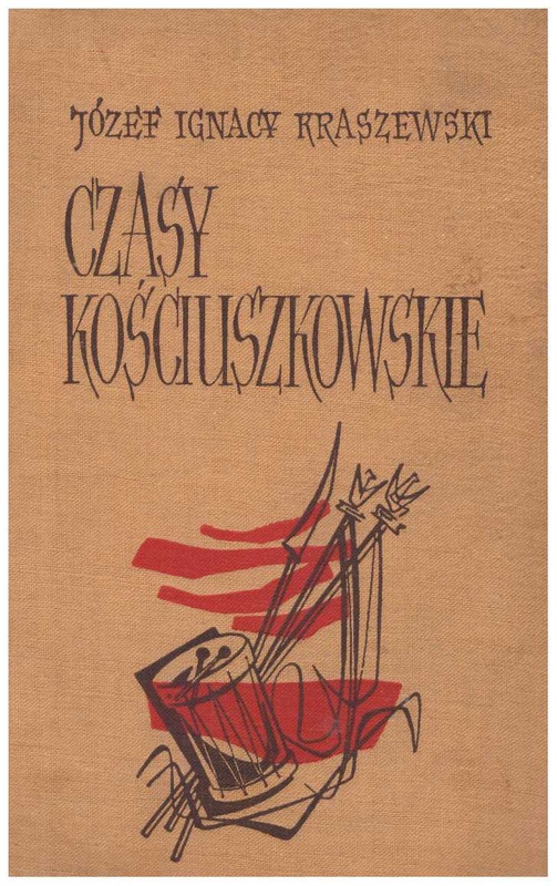 Czasy kościuszkowskie : sceny sejmowe. Grodno 1793. Warszawa w 1794 roku : z portretem autora i 12 ilustracjami