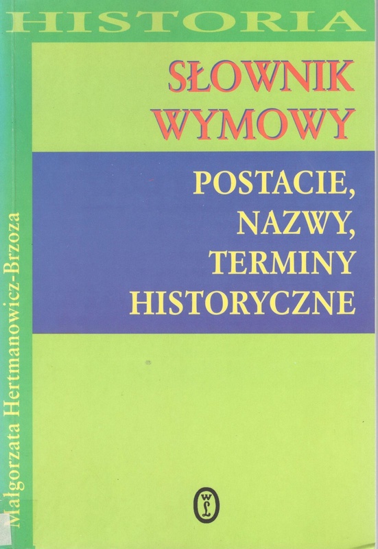 Słownik wymowy : postacie, nazwy, terminy historyczne