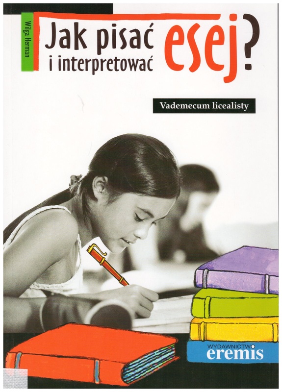 Jak pisać i interpretować esej? : vademecum licealisty