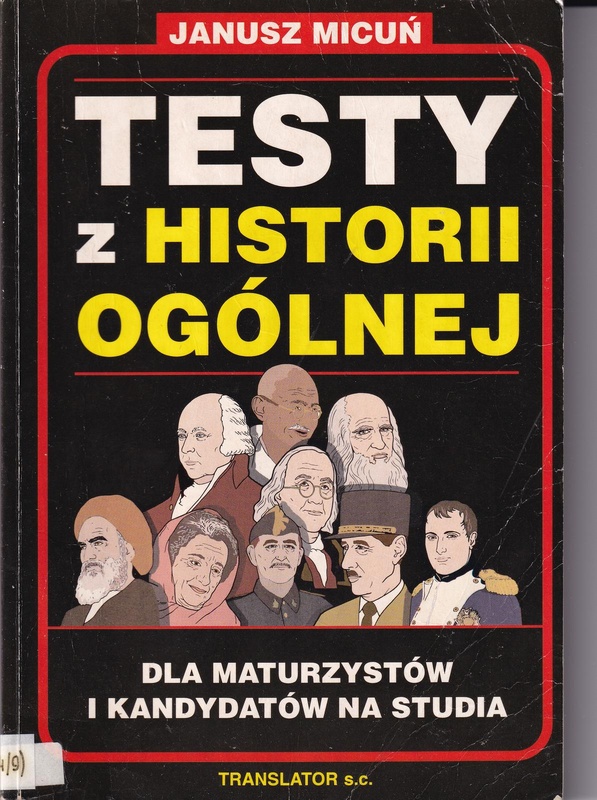 Testy z historii ogólnej : testy dla uczniów szkół średnich, maturzystów i kandydatów na studia wyższe