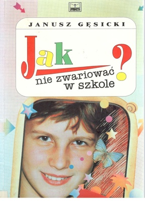 Jak nie zwariować w szkole? : (niepedagogiczny poradnik dla nauczycieli i uczniów)