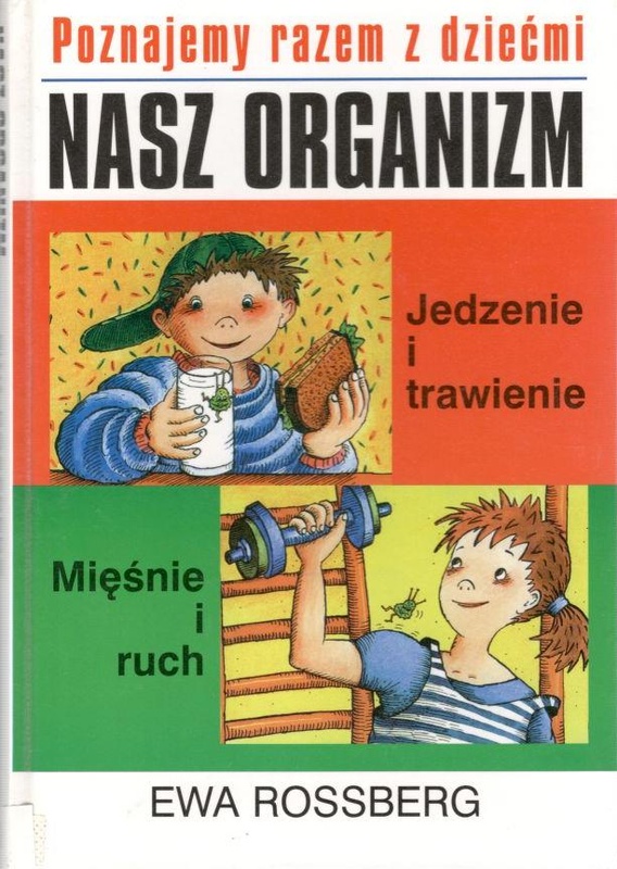 Poznajemy razem z dziećmi nasz organizm : jedzenie i trawienie : mięśnie i ruch