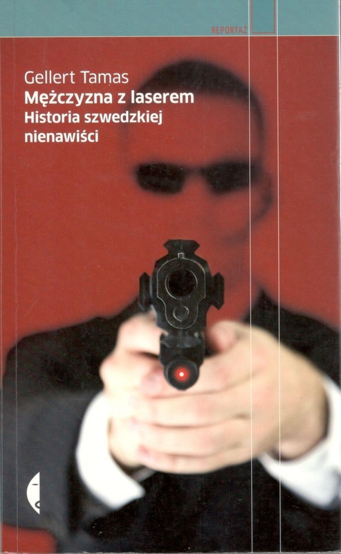 Mężczyzna z laserem : historia szwedzkiej nienawiści