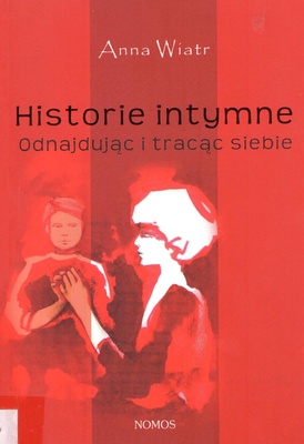 Historie intymne : odnajdując i tracąc siebie