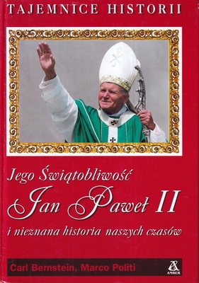 Jego Świątobliwość Jan Paweł II i nieznana historia naszych czasów